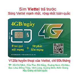 SIM 4G VIETTEL V120Z - ĐĂNG KÝ ĐÚNG CHỦ ( 90.000/tháng: Có 4Gb/ngày, Gọi nội mạng miễn phí tất cả cuộc gọi dưới 20 phút, ngoại mạng 50 phút miễn phí) - Hàng Chính Hãng