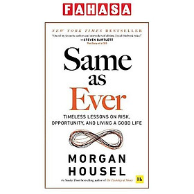 Sách ngoại văn: Same As Ever - Timeless Lessons On Risk, Opportunity And Living A Good Life
