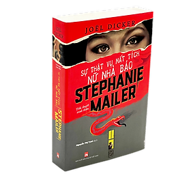 Sự Thật Vụ Mất Tích Nữ Nhà Báo - Joel Dicker