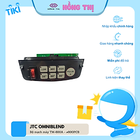 Phụ kiện bộ mạch công tắt sử dụng cho máy TM-800A - hiệu JTC Omniblend