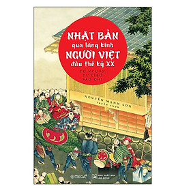 [Download Sách] Cuốn Sách Hay Nhất Lược Sử Nhật Bản Thế kỷ XX: Nhật Bản Qua Lăng Kính Người Việt