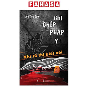 Ghi Chép Pháp Y - Tập 2 - Khi Tử Thi Biết Nói