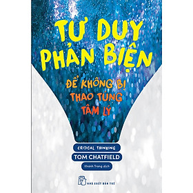 Tư Duy Phản Biện - Để Không Bị Thao Túng Tâm Lý _TRE