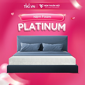 Nệ̣m Foam Platinum Thuần Việt - Êm Ái, Thoáng Mát Tối Ưu - Bảo Hành 12 Năm