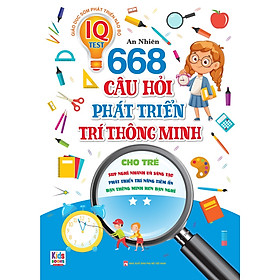 Phát Triển Trí Tuệ IQ - 668 Câu Hỏi Phát Triển Trí Thông Minh Cho Trẻ - Tập 2 ( Bìa Mềm )