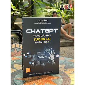 CHAT GPT – TRÀO LƯU HAY TƯƠNG LAI NHÂN LOẠI - Lưu Quỳnh – Vũ Thị Lan Anh dịch – Bizbooks - NXB Hồng Đức