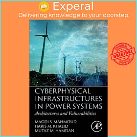 Sách - Cyberphysical Infrastructures in Power Systems - Architectures and Vu by Magdi S. Mahmoud (UK edition, paperback)