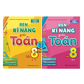 Sách - Combo Rèn Kĩ Năng Giải Toán Lớp 8 - Tập 1 + 2 ( Theo Chương Trình Giáo Dục Phổ Thông Mới)