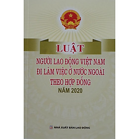 [Download Sách] Sách - luật người lao động Việt Nam đi làm việc ở nước ngoài theo hợp đồng năm 2020