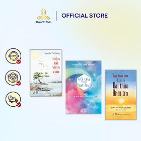 Combo 3 cuốn Hiện Tại Vĩnh Cửu; Vũ Trụ Trong Hạt Bụi; Thực Hành Theo Luận Đại Thừa Khởi Tín