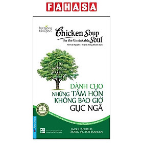 Chicken Soup For The Unsinkable Soul - Dành Cho Những Tâm Hồn Không Bao Giờ Gục Ngã (Tái Bản 2023)