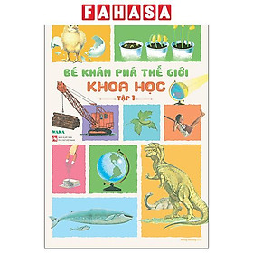 Sách - Bé Khám Phá Thế Giới - Khoa học - Tập 1