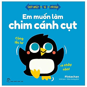 Chạy Nhảy Và Vui Đùa - Em Muốn Làm Chim Cánh Cụt