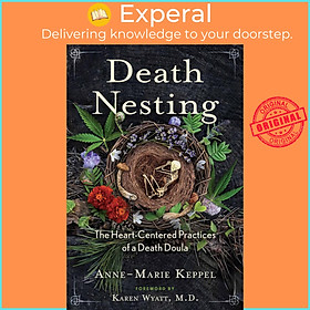Sách - Death Nesting - The Heart-Centered Practices of a Death Doula by Karen Wyatt (US edition, paperback)