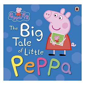Peppa Pig: The Big Tale of Little Peppa - Peppa Pig (Hardback)