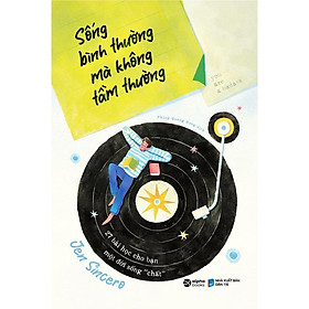 Sống Bình Thường Mà Không Tầm Thường - Bản Quyền