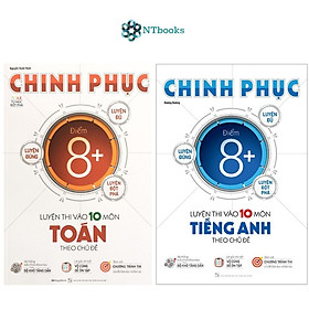 Combo 2 cuốn Chinh phục 8+ Luyện thi vào lớp 10 môn Toán + Tiếng Anh (Theo chủ đề) - MG