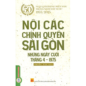 Hình ảnh Nội Các Chính Quyền Sài Gòn Những Ngày Cuối Tháng 4 - 1975 (Kỷ niệm 50 năm ngày giải phóng miền Nam thống nhất đất nước 1975 - 2025)