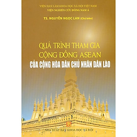 [Download Sách] Quá Trình Tham Gia Cộng Đồng Asean Của Cộng Hòa Dân Chủ Nhân Dân Lào