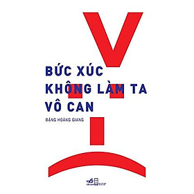 Sách - Bức Xúc Không Làm Ta Vô Can - Nhã nam