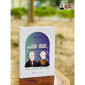 Ảnh bìa LOUIS PASTEUR - GREGOR MENDEL & CUỘC CÁCH MẠNG SINH HỌC, Y KHOA (Kỷ niệm 200 năm ngày sinh 1822- 2022) - Phạm Việt Hưng – Nxb Tri Thức (Bìa mềm)