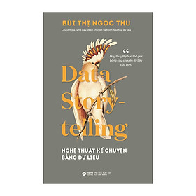 Hình ảnh Data Story-telling - Nghệ Thuật Kể Chuyện Bằng Dữ Liệu 