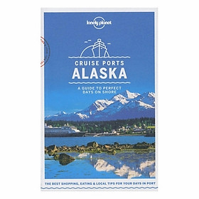 Lonely Planet Cruise Ports Alaska