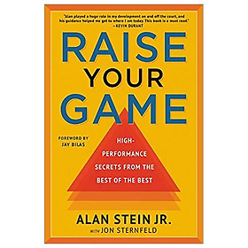 Raise Your Game High-Performance Secrets From The Best Of The Best