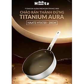Chảo Titanium Aura Haatz HTA720 Size 20cm, inox 316, Chống Dính Tự Thân, Bền Bỉ, Dùng Cho Mọi Loại Bếp - Hàng Chính Hãng