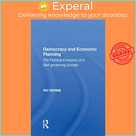 Sách - Democracy And Economic Planning - The Political Economy Of A Self-governing by Pat Devine (UK edition, paperback)