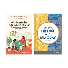 Combo 2 cuốn: Có Lẽ Bạn Nên Gặp Bác Sĩ Tâm Lý + Cân Bằng Cảm Xúc Cả Lúc Bão Giông /Tặng kèm Bookmark