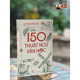 Hình ảnh 150 THUẬT NGỮ VĂN HỌC -  Lại Nguyên Ân biên soạn - NXB Kim Đồng