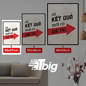 Tranh treo văn phòng tạo động lực TBIG123 - Tranh slogan mẫu câu có kết quả mới có giá trị