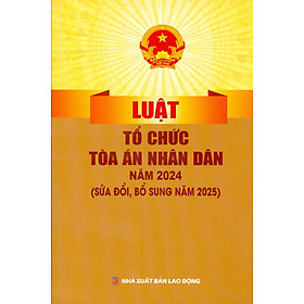 Luật Tổ Chức Toà Án Nhân Dân Năm 2024 (Sửa Đổi, Bổ Sung Năm 2025) - Nhà Sách Dân Hiền