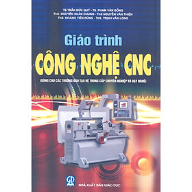Giáo trình công nghệ CNC (Dùng cho các trường ĐT hệ TCCN và dạy nghề)