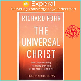 Sách - The Universal Christ : How a Forgotten Reality Can Change Everything We S by Richard Rohr (UK edition, paperback)