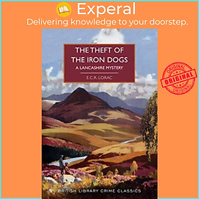 Sách - The Theft of the Iron Dogs - A Lancashire Mystery by E.C.R. Lorac (UK edition, paperback)