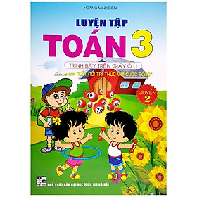 Luyện Tập Toán 3 - Trình Bày Trên Giấy Ô Li - Quyển 2 (Bám Sát SGK Kết Nối Tri Thức Với Cuộc Sống)