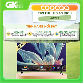 Mua 40Z73 - Google Tivi Coocaa Full HD 40 Inch 40Z73 - Hàng Chính Hãng - Chỉ Giao Hồ Chí Minh