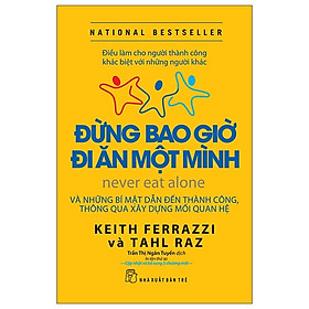 Đừng Bao Giờ Đi Ăn Một Mình ( tái bản)