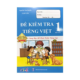 [Download Sách] Đề kiểm tra Tiếng Việt 1 học kì 2 ( Cùng học để phát triển năng lực )