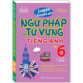 [Download Sách] Luyện Chuyên Sâu Ngữ Pháp Và Từ Vựng Tiếng Anh Lớp 6 Tập 2