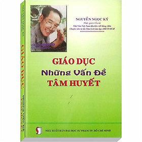 Nơi bán Giáo Dục – Những Vấn Đề Tâm Huyết (NGƯT Nguyễn Ngọc Ký) - Giá Từ -1đ