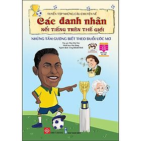 Sách Tuyển Tập Những Câu Chuyện Về Các Danh Nhân Nổi Tiếng Trên Thế Giới - Những