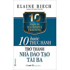 Sách 10 Bước Thực Hành : Trở Thành Nhà Đào Tạo Tài Ba