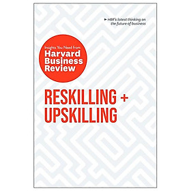 Sách ngoại văn: Insights You Need From Harvard Business Review - Reskilling And Upskilling - Harvard Business Review