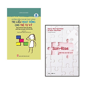 Combo 2Q: Hướng Dẫn Cha Mẹ Thực Hành Trị Liệu Hoạt Động Cho Trẻ Tự Kỷ - Thực Hành Kỹ Năng Vận Động, Phối Hợp Cảm Giác, Tự Đi Vệ Sinh + Son Rise- Phép Màu Cho Trẻ Tự Kỉ 