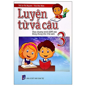 Luyện Từ Và Câu 3 Theo Chương Trình GDPT Mới - Dùng Chung Cho 3 Bộ Sách