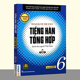 Sách - Tiếng Hàn Tổng Hợp Dành Cho Người Việt Nam - Cao Cấp 6 Phiên Bản Mới (2 màu)