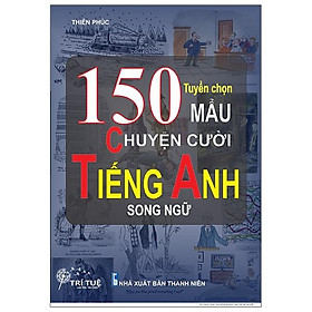 Sách Tuyển Chọn 150 Mẩu Chuyện Cười Tiếng Anh Song Ngữ